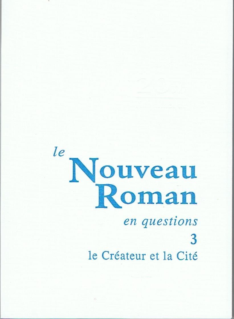 Le nouveau roman en questions. Vol. 3. Le créateur et la cité Books