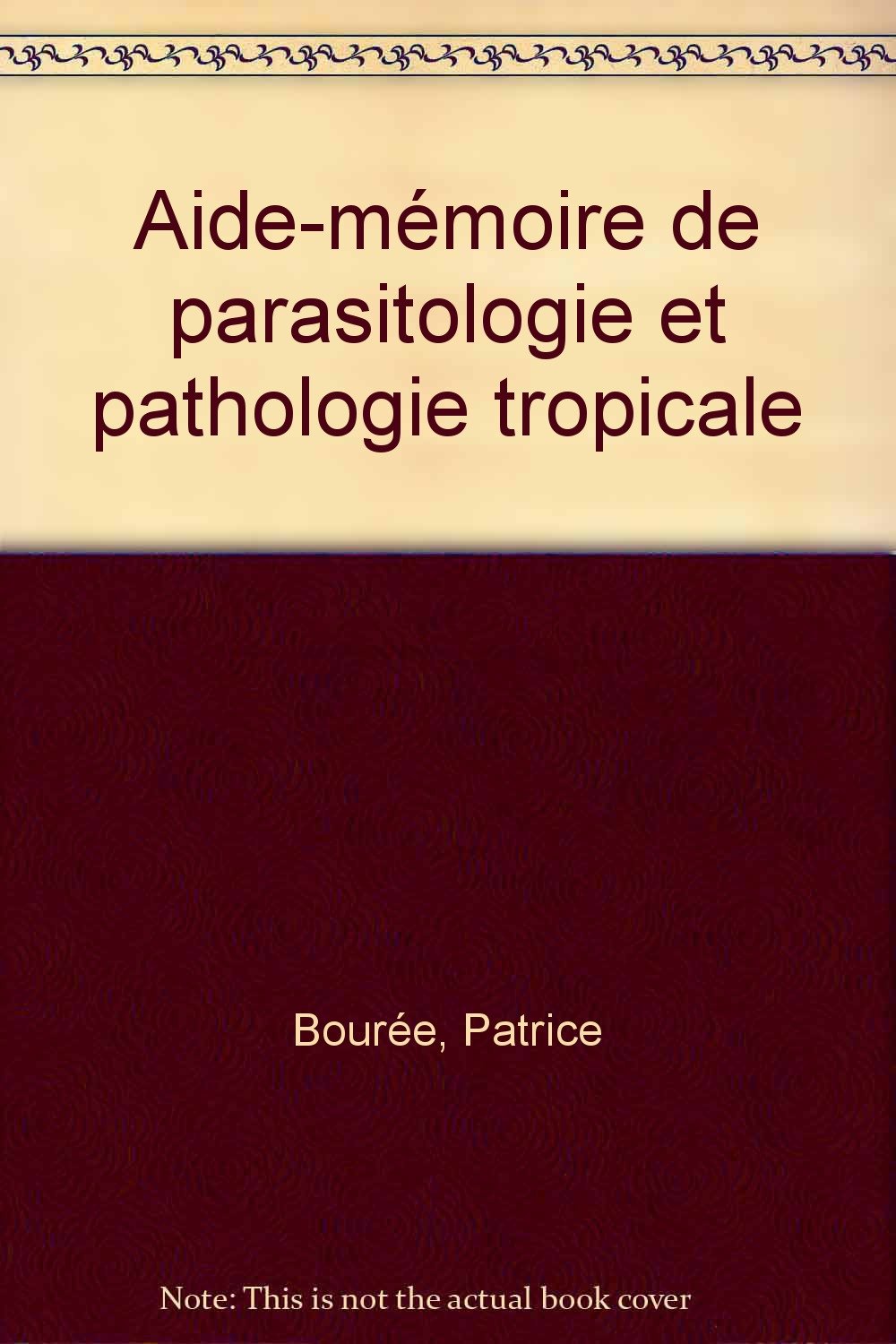 Aide-mémoire de parasitologie et de pathologie tropicale Books