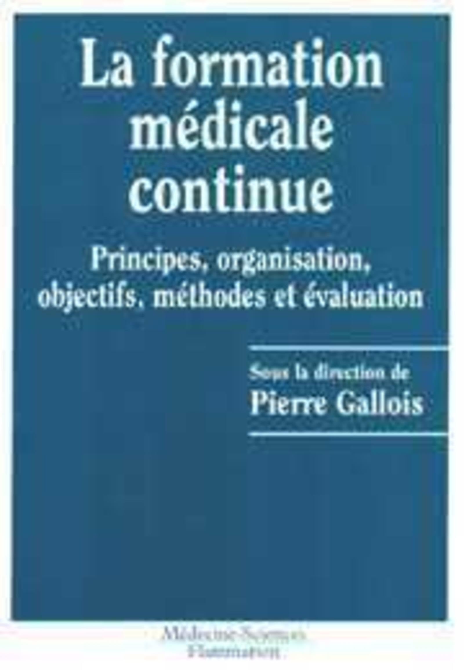 La formation médicale continue: Principes, organisation, objectifs, méthodes et évaluation Medicine