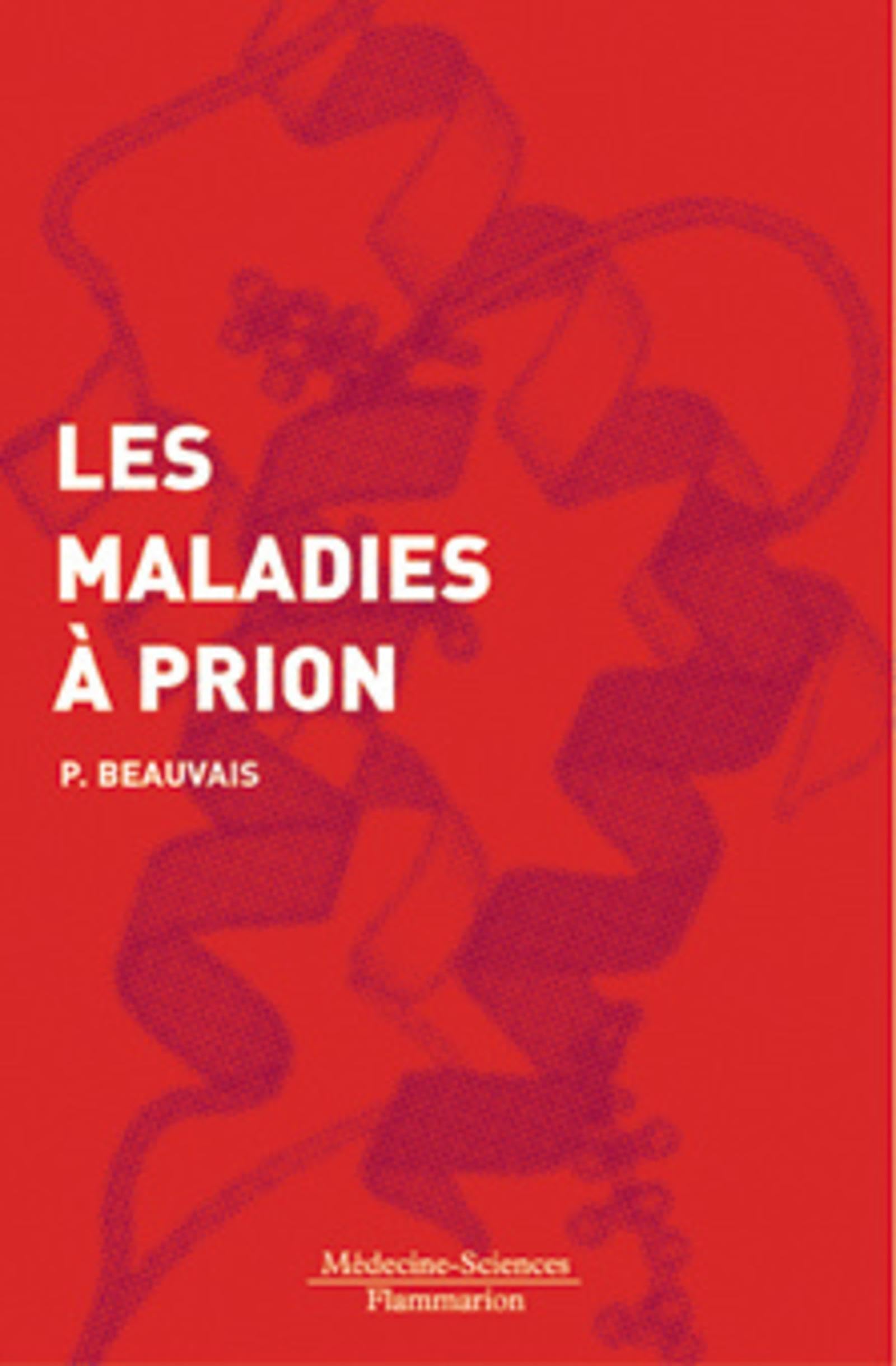 Les maladies à prion: Biologie. Maladies humaines et animales Medicine