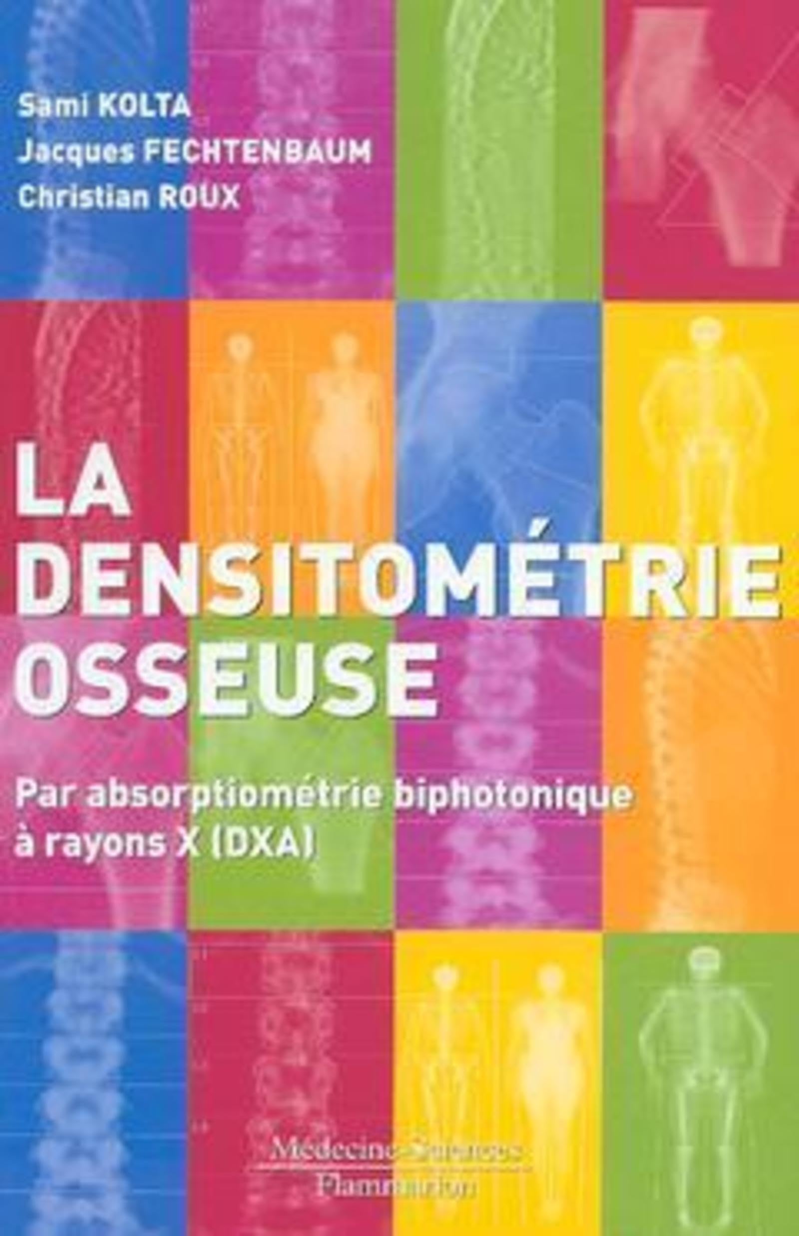 La densitométrie osseuse : par absorptiométrie biphotonique à rayons X (DXA) book