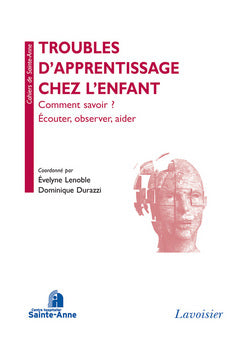 Troubles d'apprentissage chez l'enfant : comment savoir ? : écouter, observer, aider book