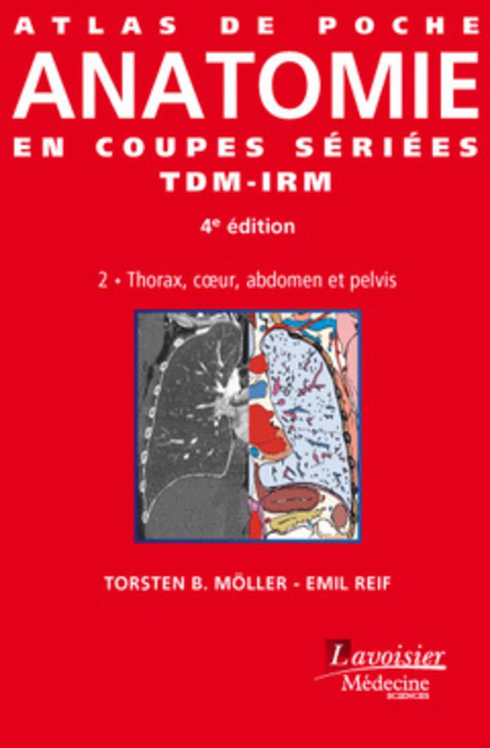 Atlas De Poche D'anatomie En Coupes Sériées TDM-IRM: Thorax, Coeur, Abdomen Et Pelvis (2) Medicine