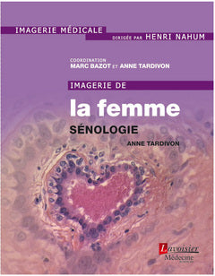 Imagerie de la femme. Vol. 1. Sénologie Medicine