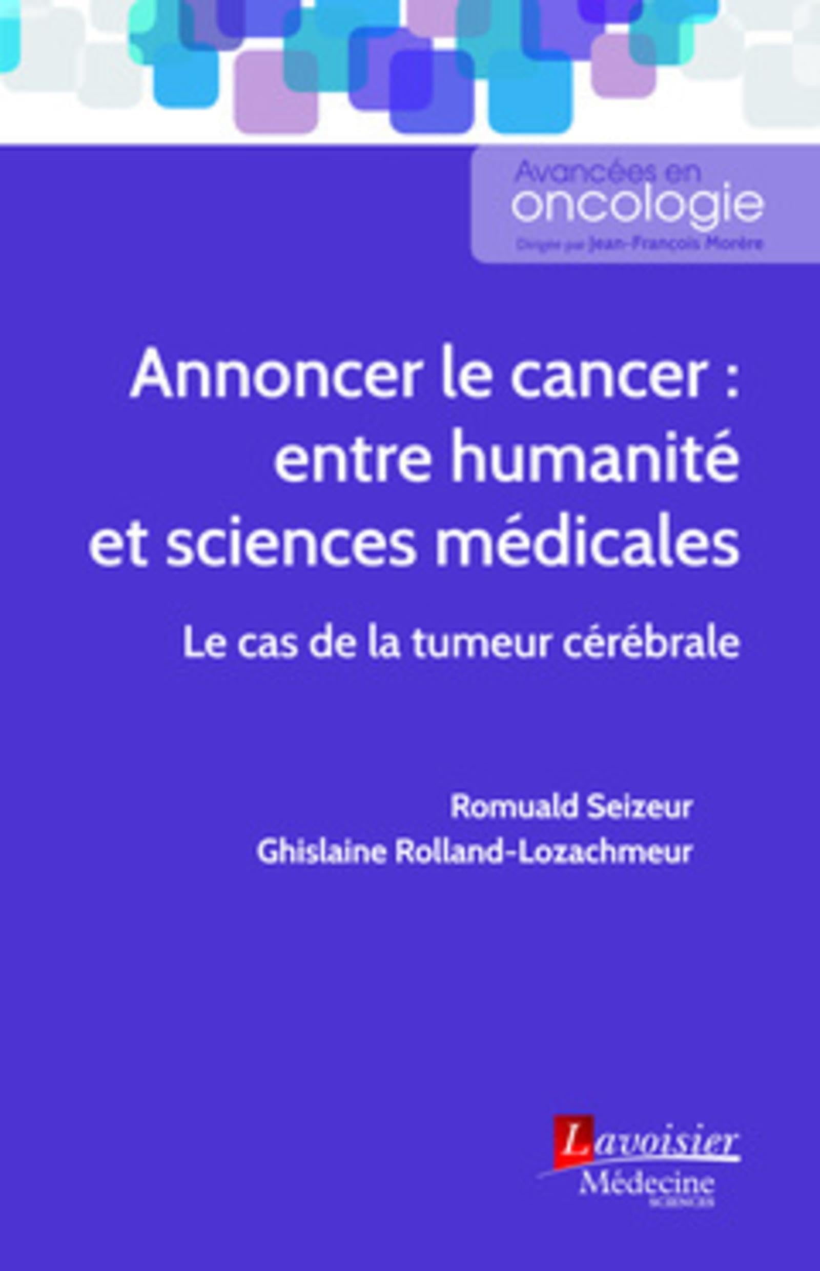 Annoncer le cancer : entre humanité et sciences médicales: le cas de la tumeur cérébrale book