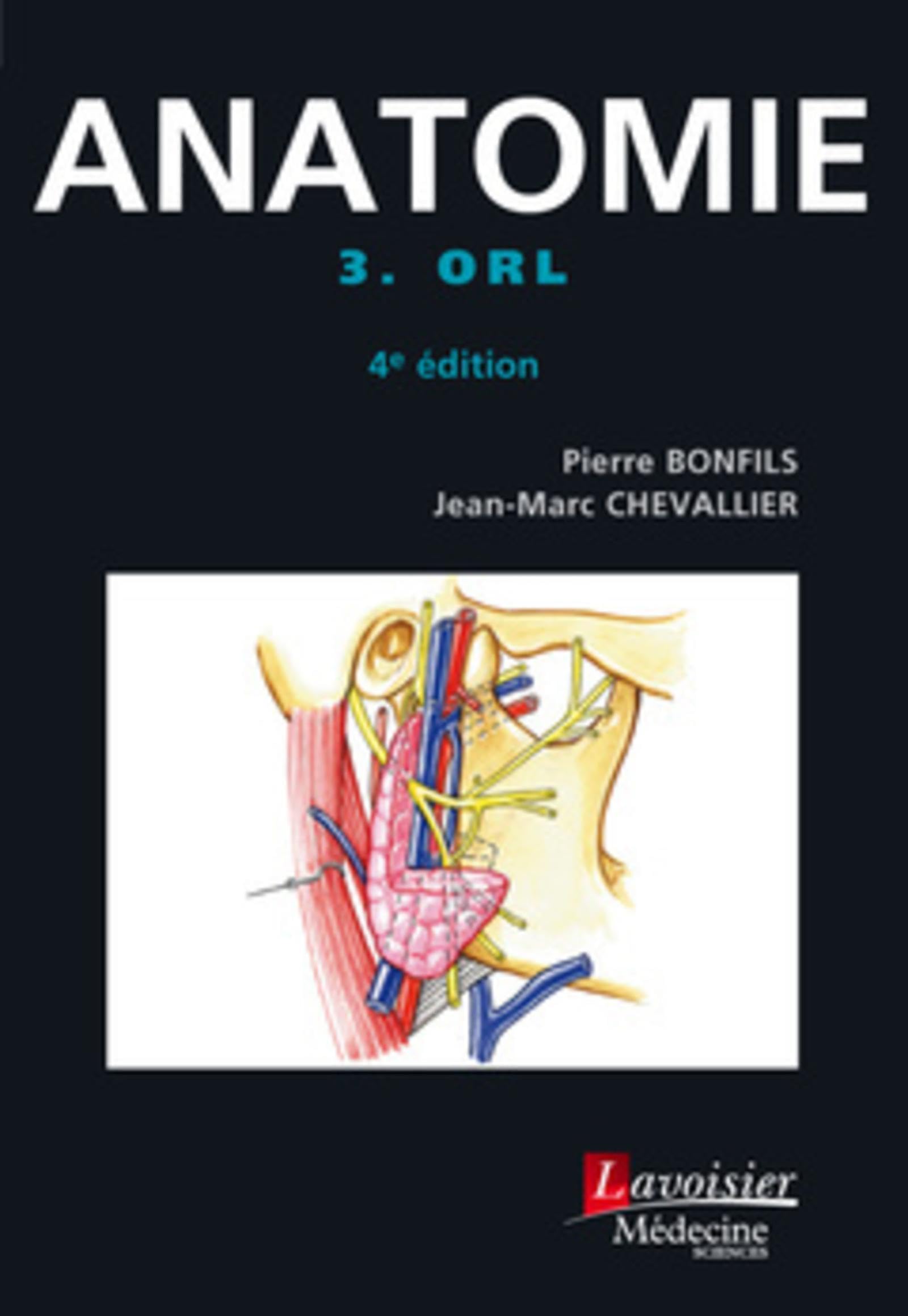 Anatomie - Tome 3. ORL (4° Éd.) book