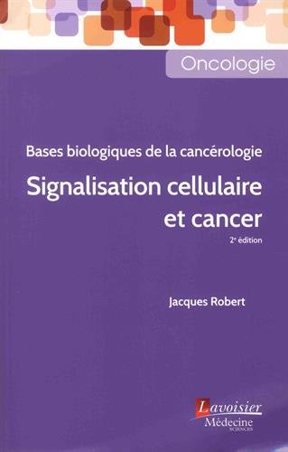 Bases biologiques de la cancérologie : signalisation cellulaire et cancer book