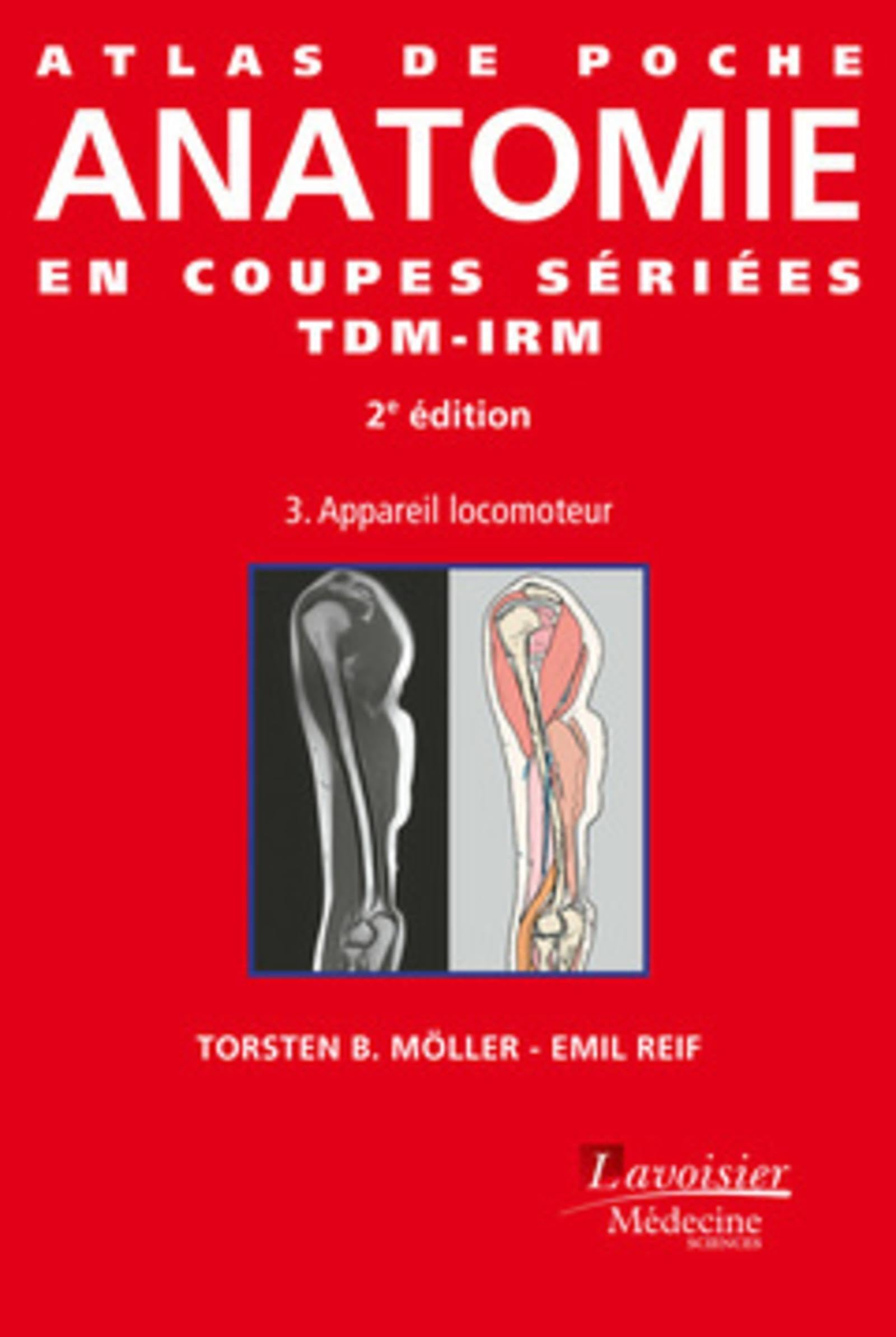 Atlas De Poche Anatomie En Coupes Sériées Tdm-irm: Appareil Locomoteur (3) Medicine