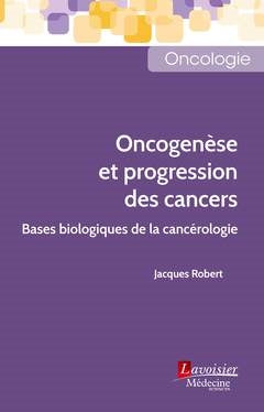 Oncogenèse et progression des cancers : bases biologiques de la cancérologie book