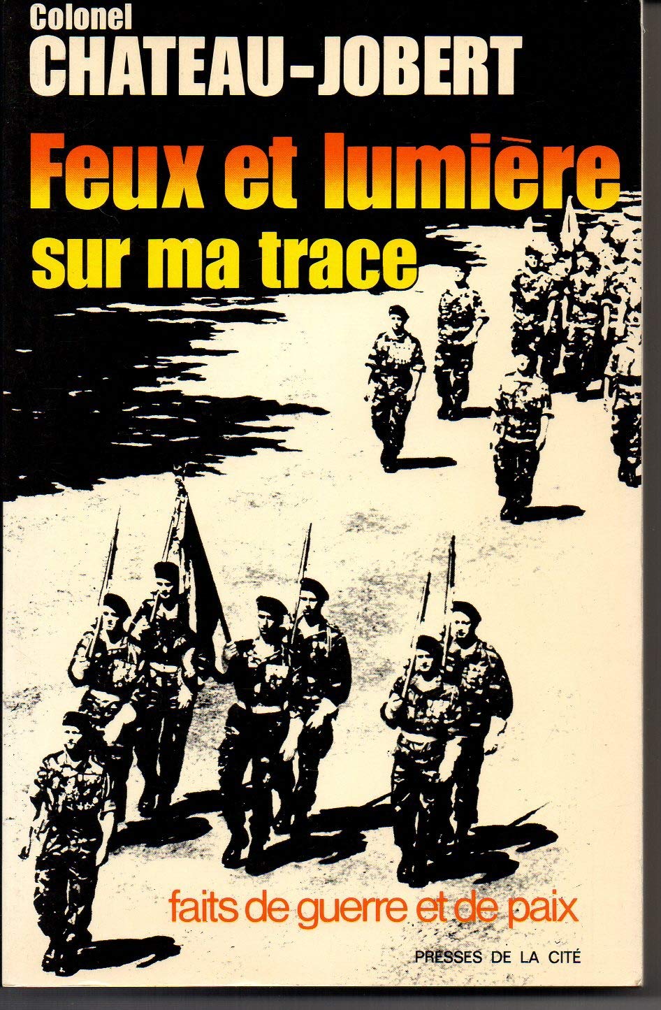 Feux et lumières sur ma trace : faits de guerre et de paix Books