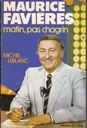Maurice Favières: Matin, pas chagrin Books