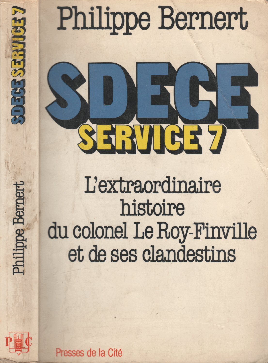 SDECE Service 7 : l'extraordinaire histoire du colonel Le Roy-Finville et des clandestins Books