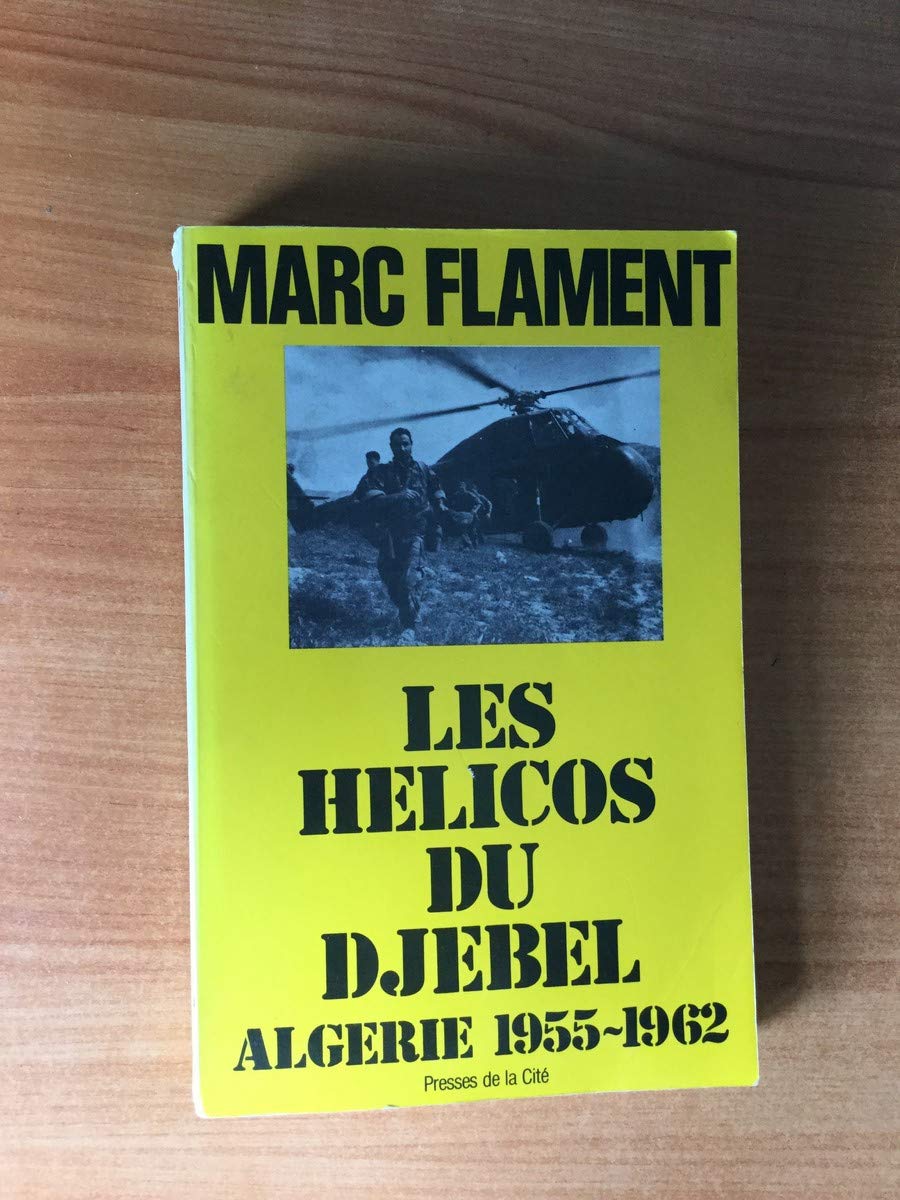 Les hélicos du djebel : Algérie, 1955-1962 Books