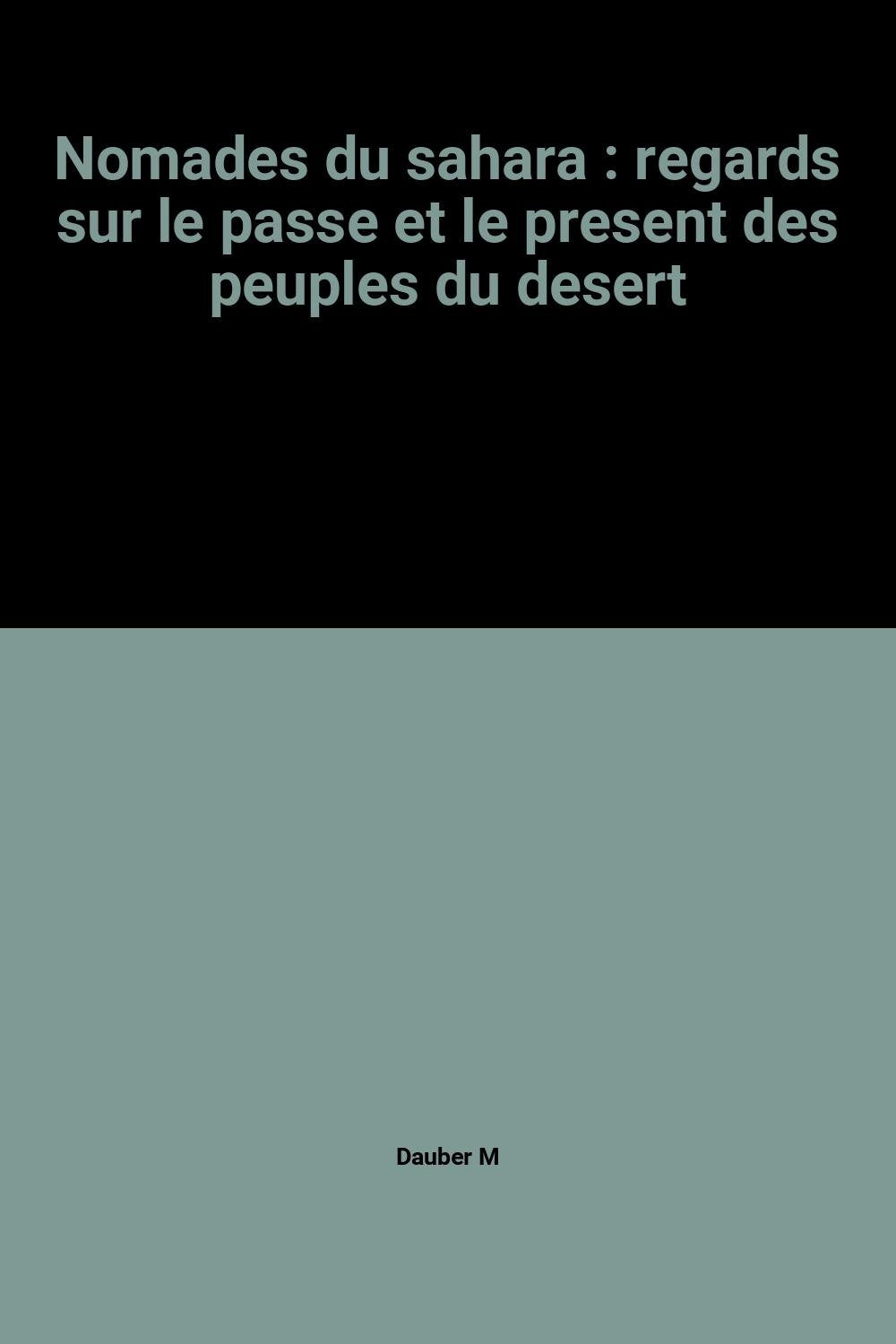 Nomades du Sahara : regards sur le passé et le présent des peuples du désert Books
