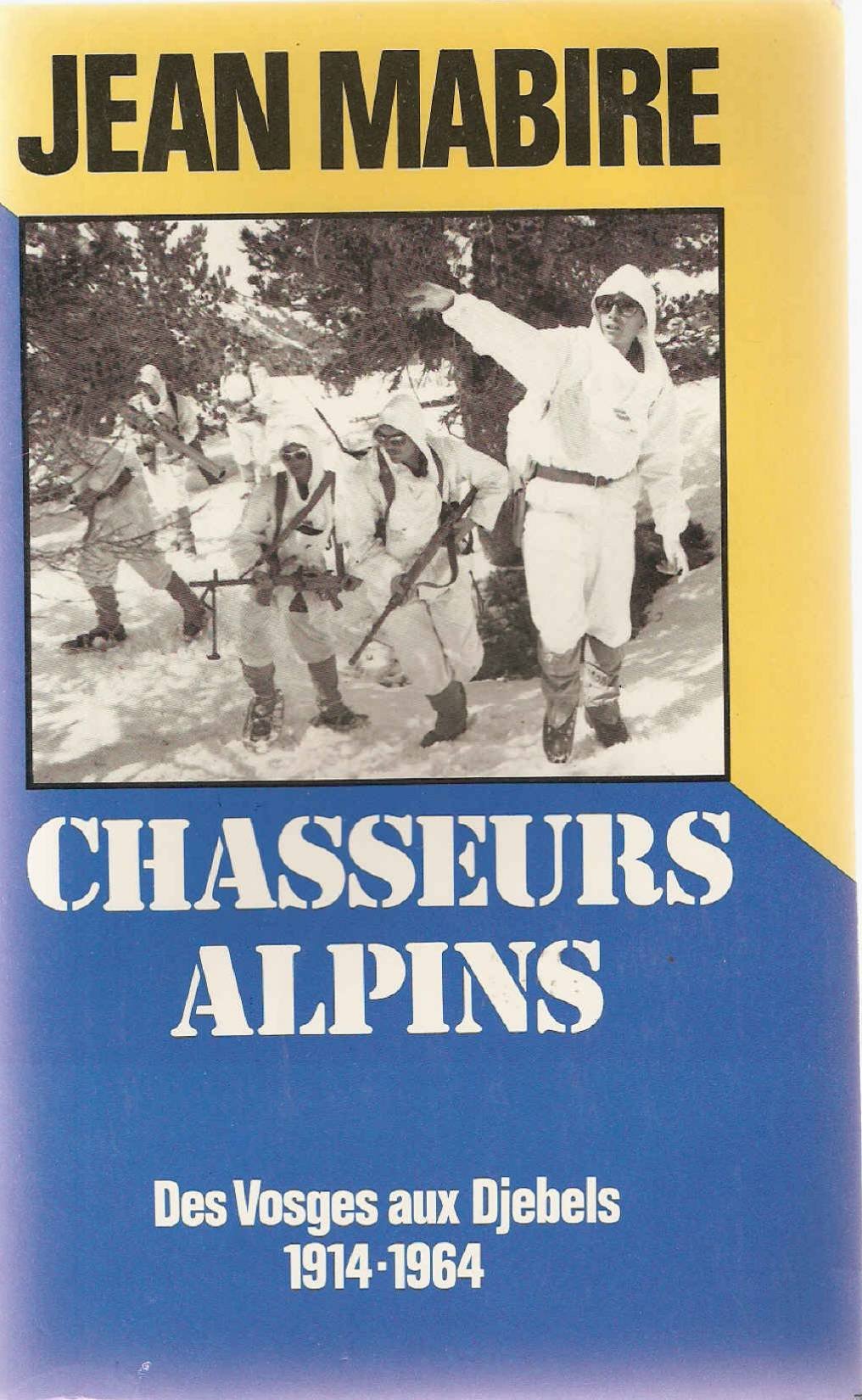 Chasseurs alpins : des Vosges aux djebels 1914-1964 Books