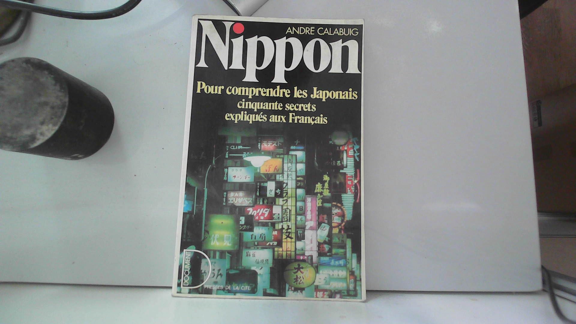 Nippon : pour comprendre les Japonais, cinquante secrets expliqués aux Français book