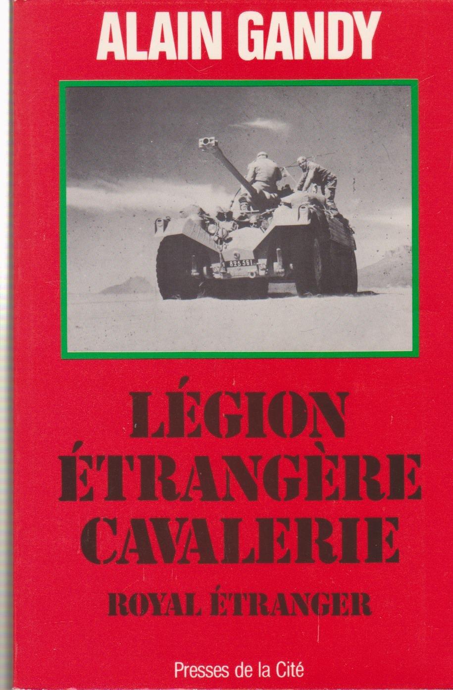 Royal étranger: Légionnaires cavaliers au combat, 1921-1984 Books