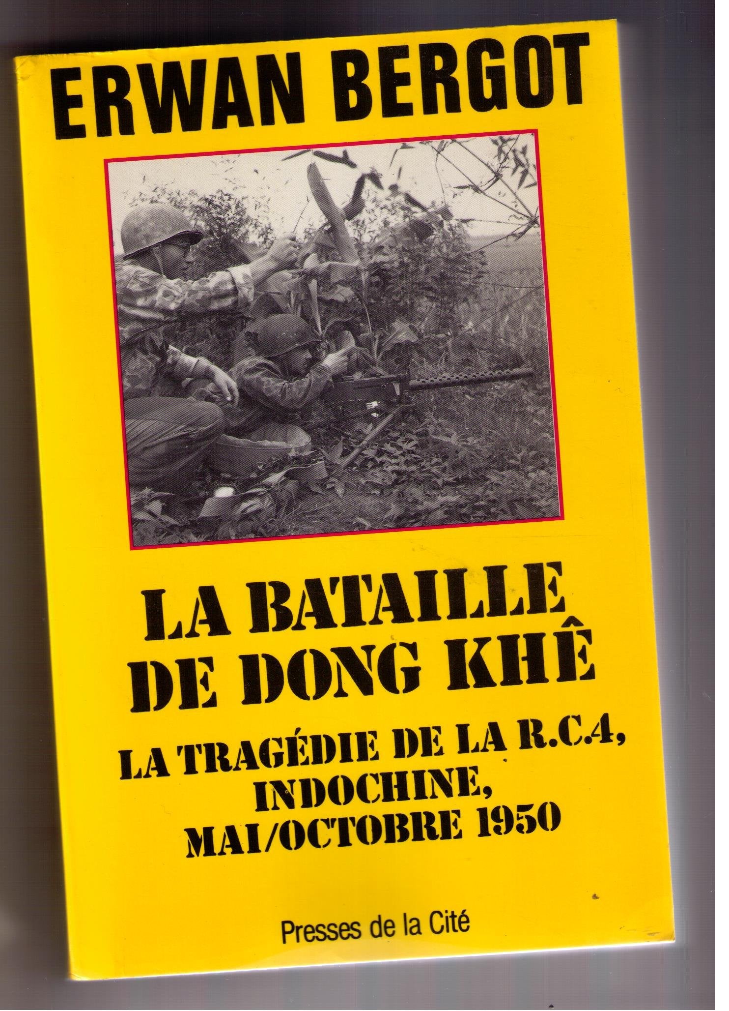 La Bataille De Dong Khe. La Tragedie De La R.C.A, Indochine, Mai/Octobre 1950 Books