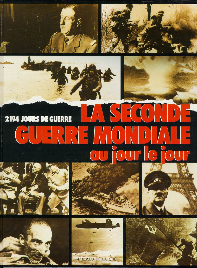 La Seconde Guerre mondiale au jour le jour : 2194 jours de guerre Books