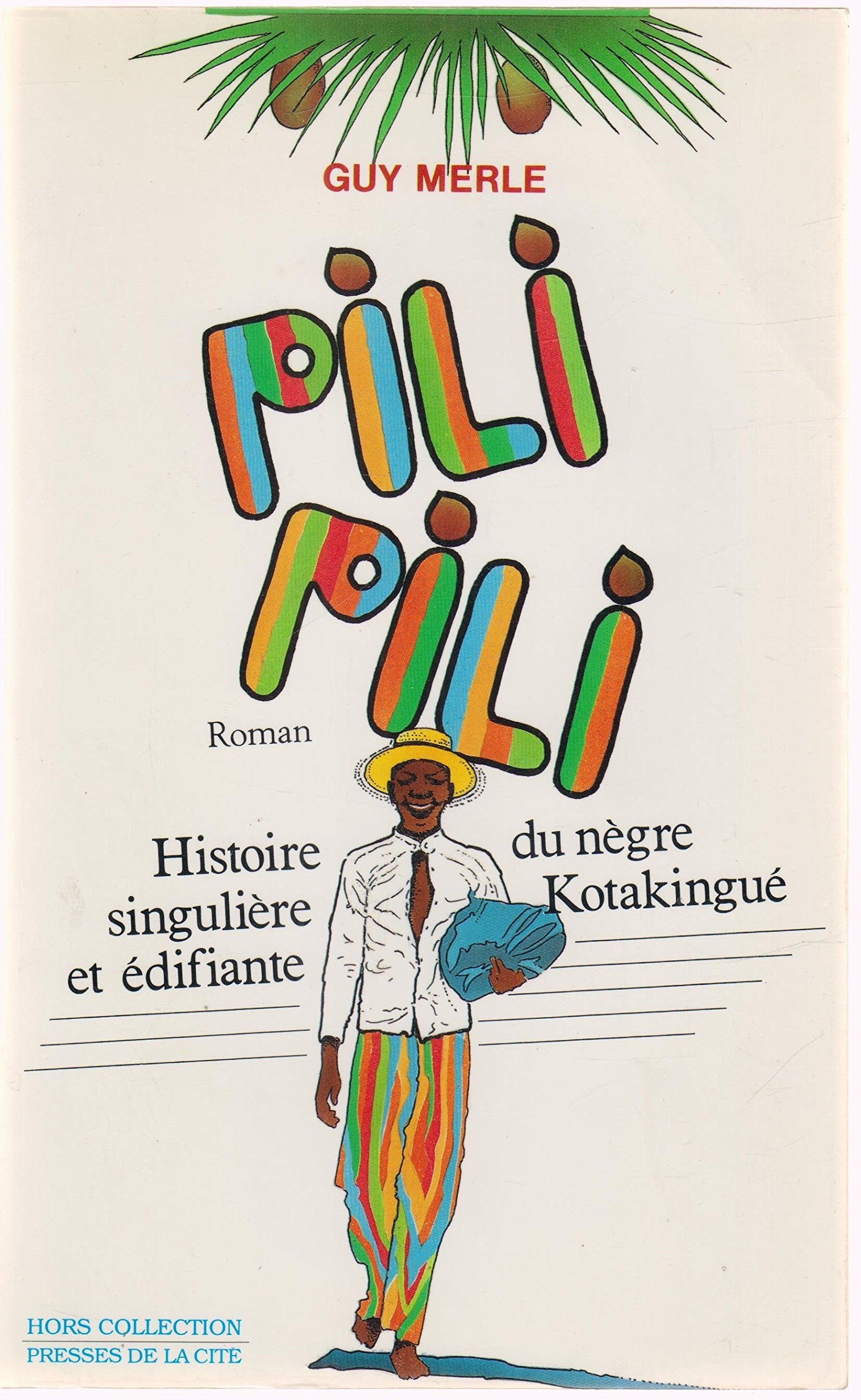 Pili pili : histoire singuliere et edifiante du nègre kotakingue : (Presses Cite) Books