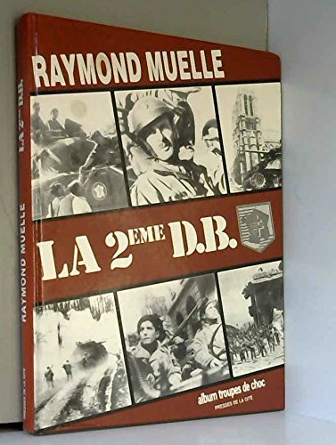 La 2e db : normandie, paris, lorraine, alsace, Allemagne book