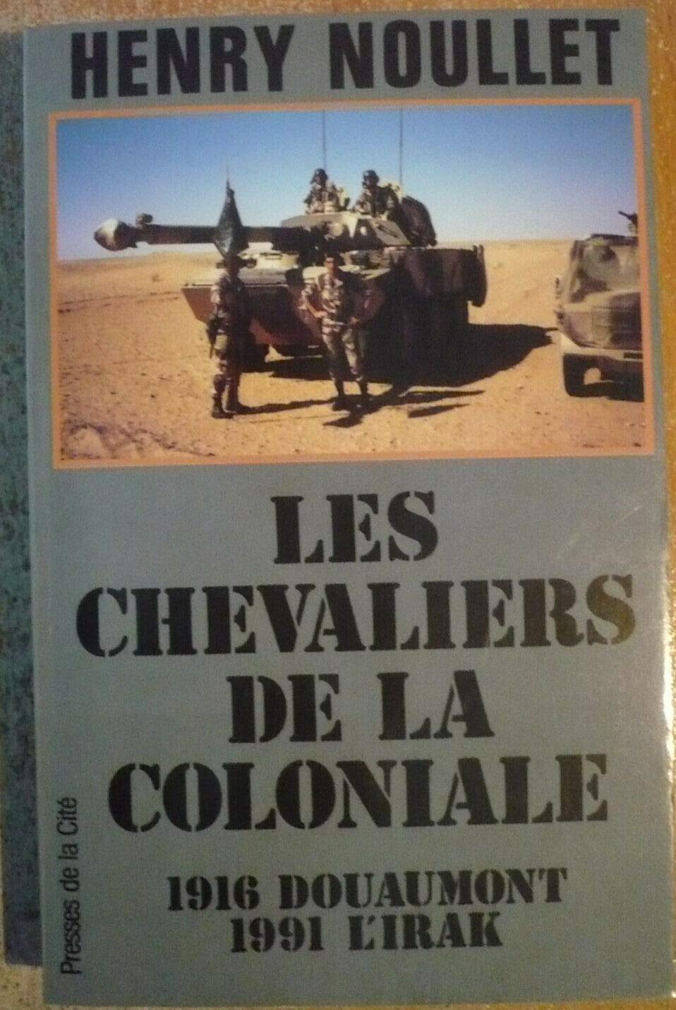 Les Chevaliers de la coloniale : le RICM, 1916 Douaumont, 1991 l'Irak Books