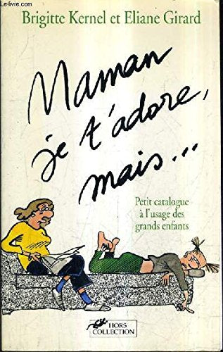 Maman, je t'adore, mais: Petit catalogue à l'usage des grands enfants Books