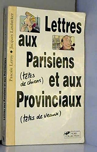 Lettres aux Parisiens (têtes de chiens) et aux provinciaux (têtes de veaux) General education