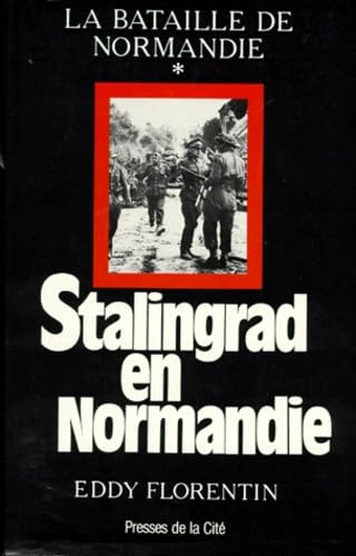 STALINGRAD EN NORMANDIE.: La destruction de la VIIème armée allemande 30 juillet-22 août 1944 Books