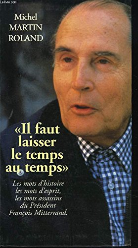 "Il faut laisser le temps au temps": Les mots de François Mitterrand book