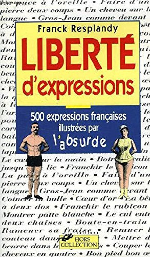 Liberté d'expressions: 500 expressions et locutions françaises illustrées par l'absurde book