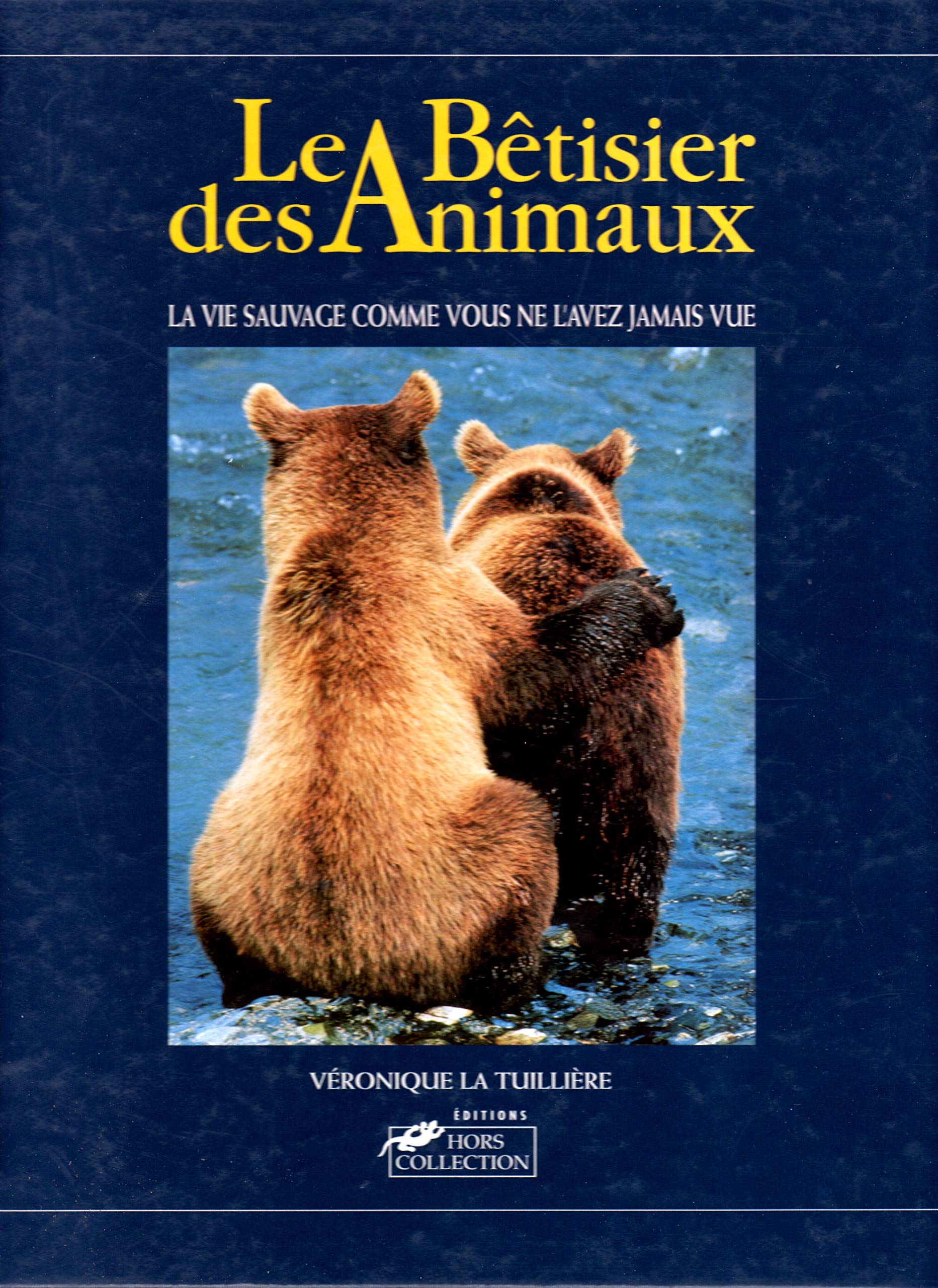 Le bêtisier des animaux : la vie sauvage comme vous ne l'avez jamais vue Books