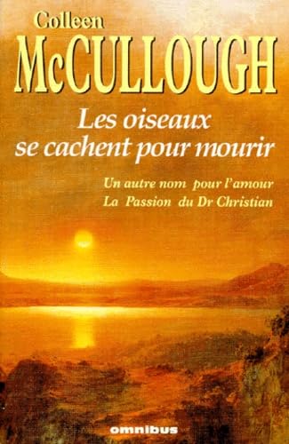 Les oiseaux se cachent pour mourir. Un autre nom pour l'amour. La passion du Dr Christian book