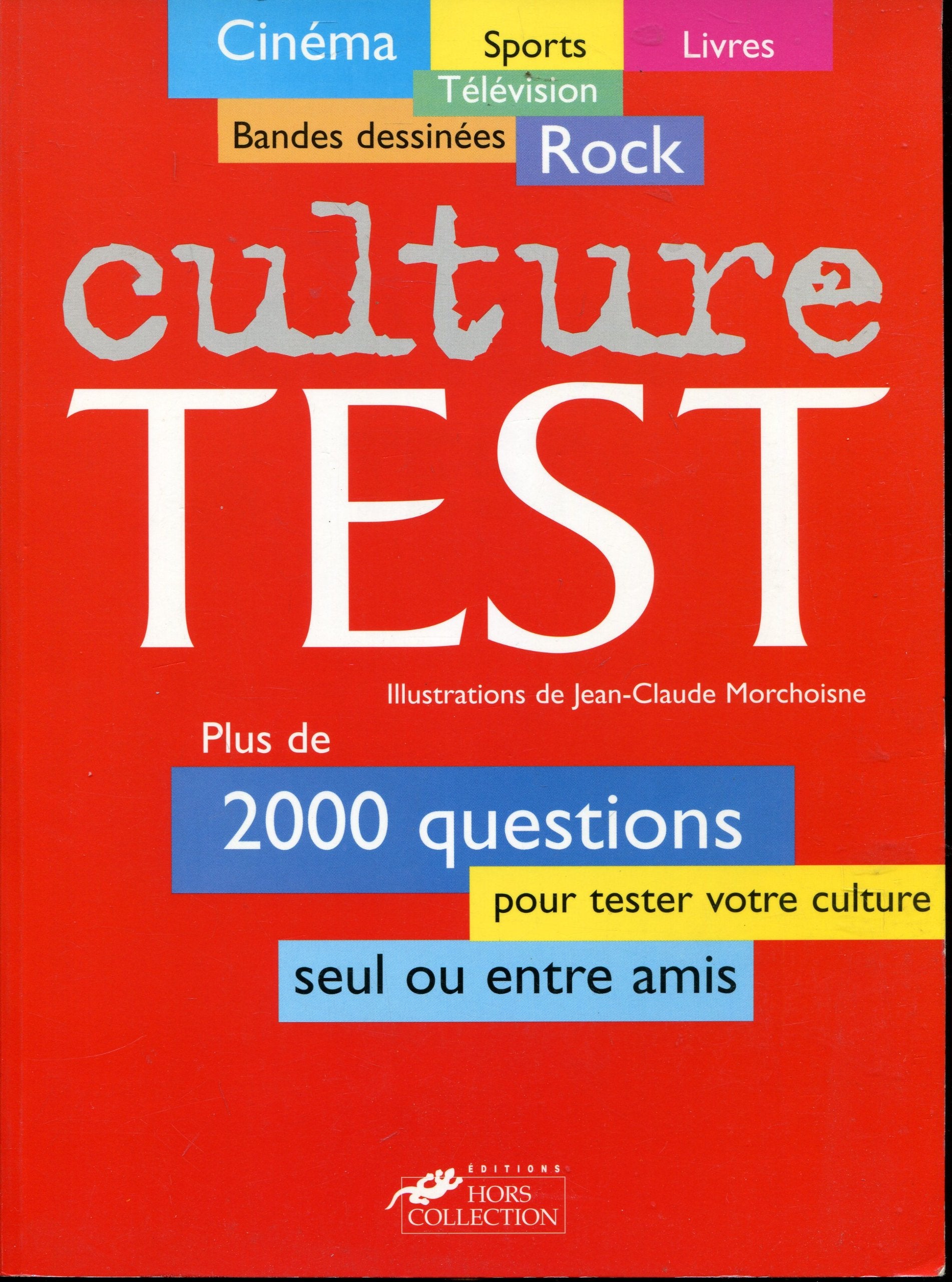 Culture test: Cinéma, sports, livres, télévision, bandes dessinées, rock, plus de 2000 questions pour tester votre culture, seul ou entre amis book
