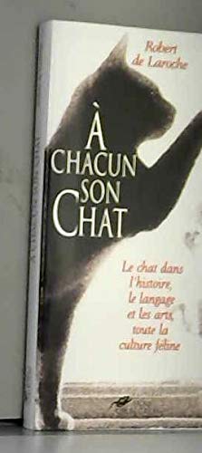 A chacun son chat : le chat dans l'histoire, le langage et les arts, toute la culture féline Books