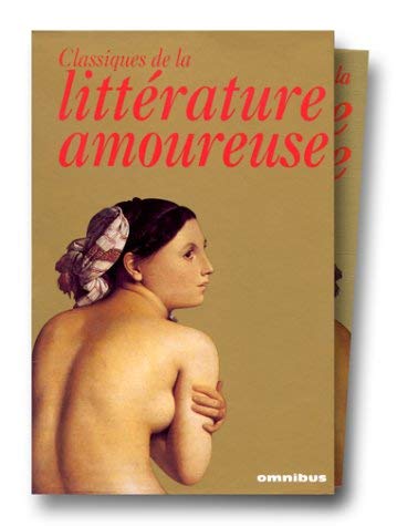 Les classiques de la littérature amoureuse: Le Sopha ; Fanny Hill ; Point de lendemain ; Les infortunes de la vertu ; La femme et le pantin ; Le ... français ; Les exploits d'un jeune Don Juan Eroticism