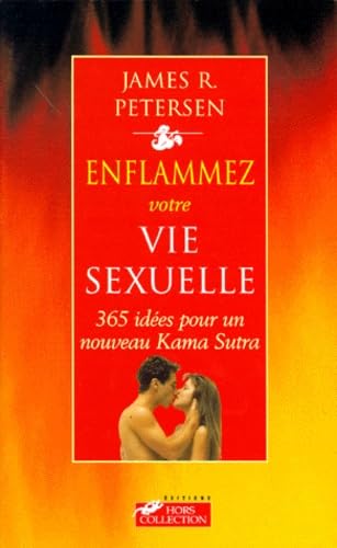 Enflammer Votre Vie Sexuelle. 350 Idees Pour Un Profond Kama Sutra Books