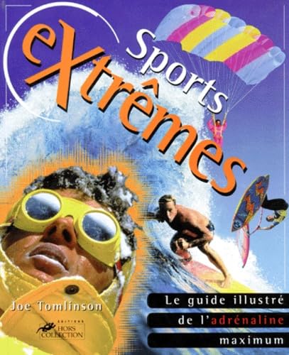 Sports Extremes. Le Guide Illustre De L'Adrenaline Maximum book