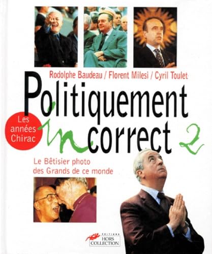 Politiquement incorrect : Le bêtisier des grands de ce monde / Les années Chirac book