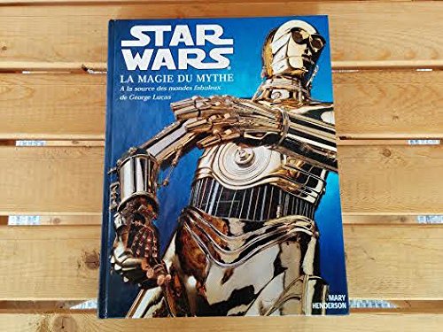 Star wars la magie du mythe - A la source des mondes fabuleux de George Lucas book