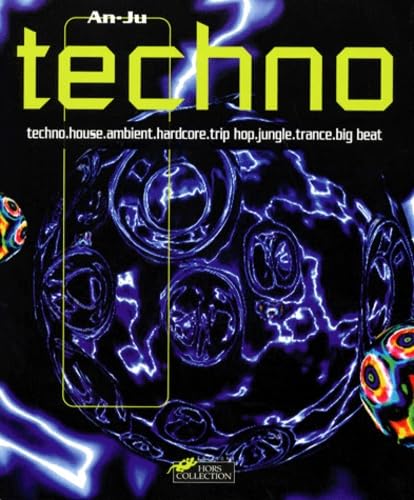 Techno. Techno, House, Ambient, Hardcore, Trip Hop, Jungle, Trance, Big Beat. Le Guide Des Musiques Electroniques book