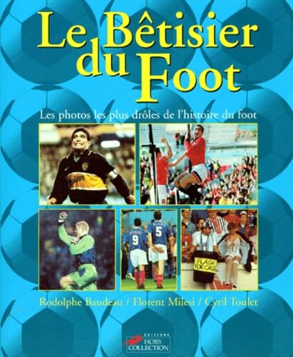 Le bêtisier du foot: Les photos les plus drôles de l'histoire du foot book