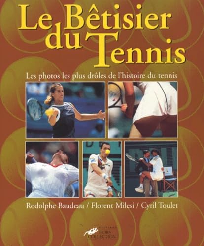 Le Betisier Du Tennis. Les Photos Les Plus Droles De L'Histoire Du Tennis book