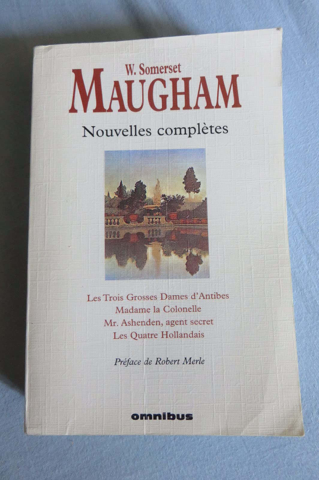 Les nouvelles complètes : Les trois grosses dames d'Antibes: Madame la Colonelle. Mr Ashenden, agent secret. Les quatre Hollandais Books
