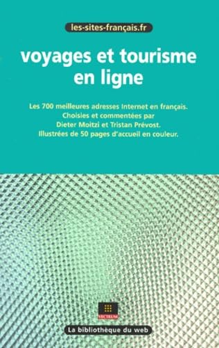 Voyages Et Tourisme En Ligne. Les 700 Meilleures Adresses Internet En Francais book