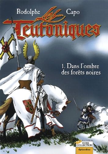 Les Teutoniques Tome 1 : Dans L'Ombre Des Forets Noires book