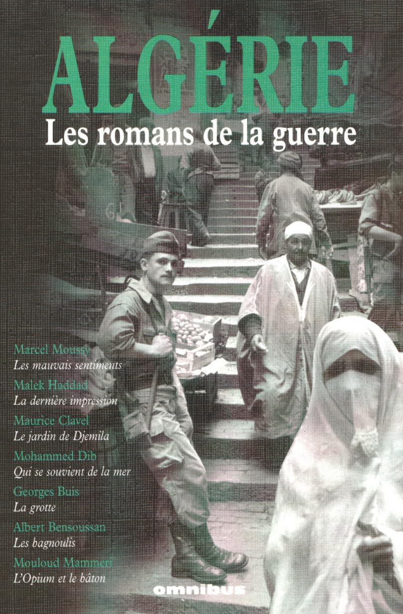 Algérie, les romans de la guerre : Les mauvais sentiments ; La dernière impression ; Le jardin de Djemila ; Qui se souvient de la mer ; La grotte ; Les Bagnoulis ; L'opium et le bâton Books