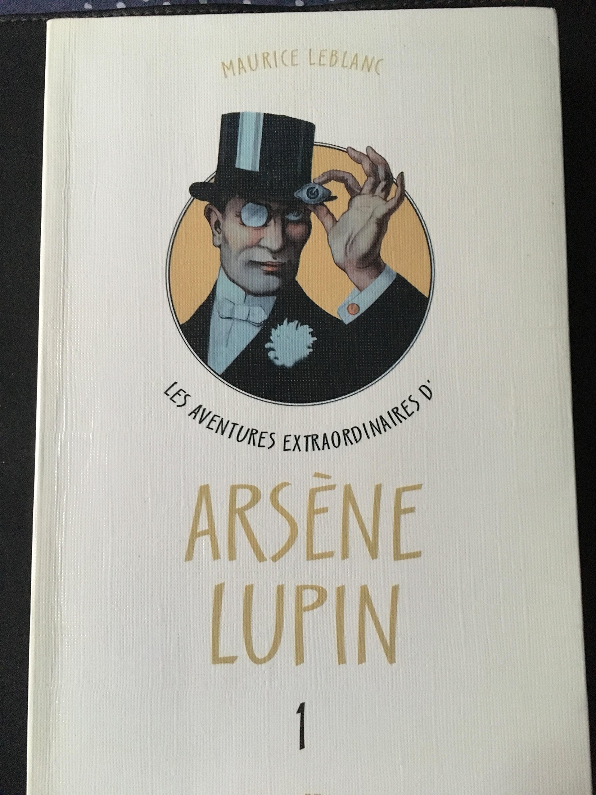 Les aventures extraordinaires d'Arsène Lupin, Tome 1 : Arsène Lupin gentleman cambrioleur. Arsène Lupin contre Sherlock Holmes. L'aiguille creuse. Arsène Lupin (théâtre). Books