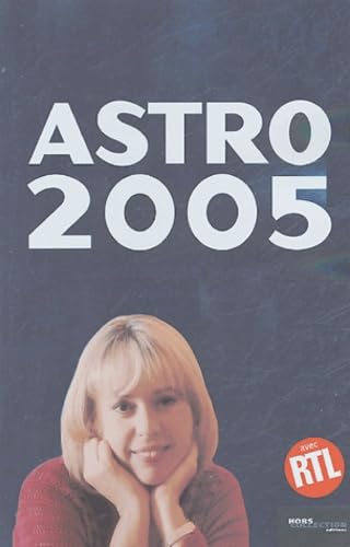 Astro 2005: Ambiance, perso, boulot... Votre horoscope mois par mois book