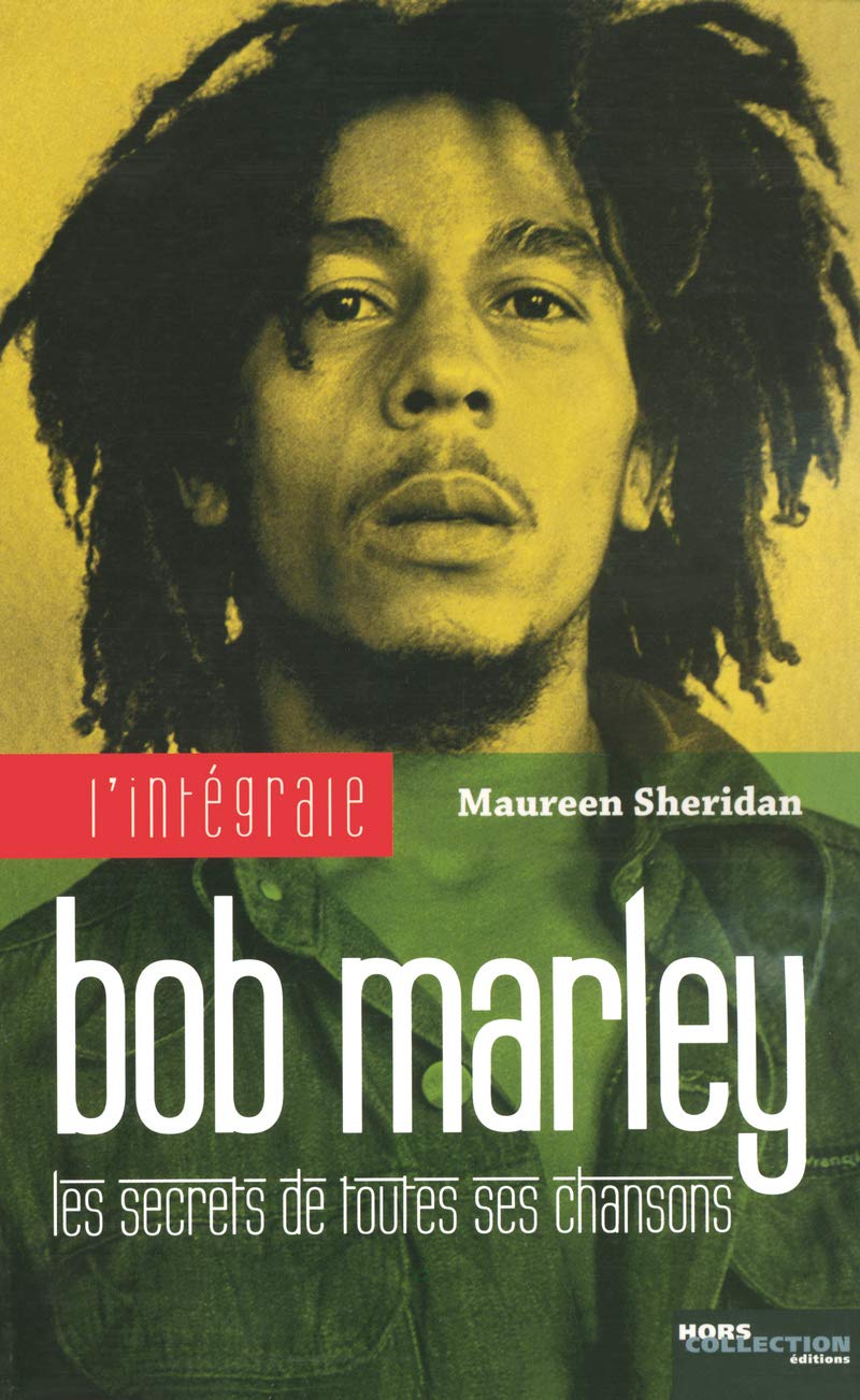 L'intégrale Bob Marley : Les secrets de toutes ses chansons Arts & Music